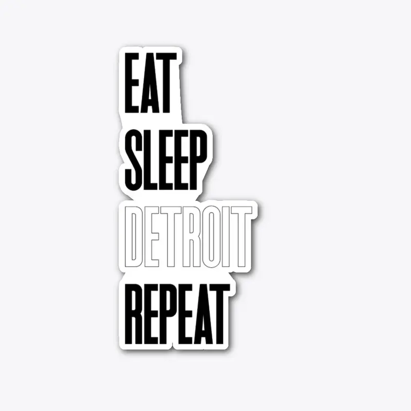 Eat.Sleep.Detroit.Repeat